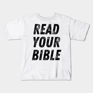 Read Your Bible Christian Quote Kids T-Shirt